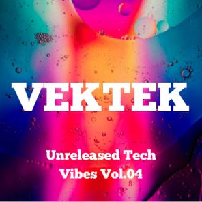 Vektek – Unreleased Tech Vibes, Vol. 04