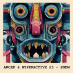 Arcek, Hyperactive 25 - ESDM 3 Arcek, Hyperactive 25 – ESDM