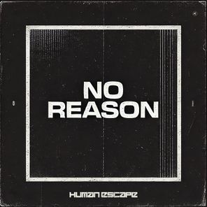 Human Escape – No Reason
