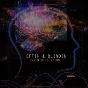 Effin & Blindin – Brain distortion