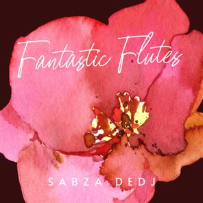Sabza DEDJ – Fantastic Flutes