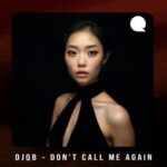 DJ QB – Don’t Call Me Again