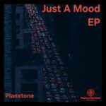 PlanxTone – Just A Mood EP
