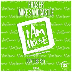 FRASER, Mike Sandcastle – Don’t Be Shy