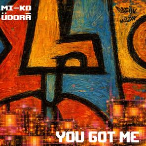 MI-KO, ÜDORĀ – You Got Me