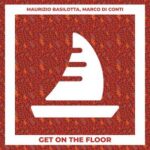 Maurizio Basilotta, Marco Di Conti – Get on the Floor