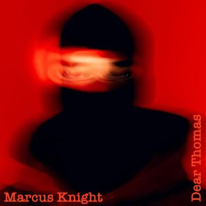 Marcus Knight – Dear Thomas