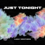 Lucky Brothers – Just Tonight