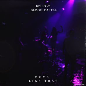 Keïlo, Bloom Cartel - Move Like That 1 Keïlo, Bloom Cartel – Move Like That