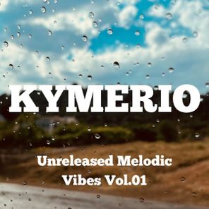 Kymerio – Unreleased Melodic Vibes, Vol. 01
