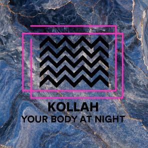 Kollah – Your Body At Night