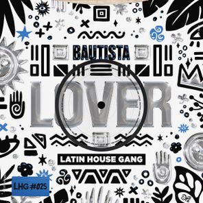 Bautista, LATIN HOUSE GANG – Lover