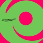 Beyond Martinez – I Saw a Ufo