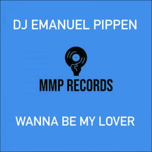 DJ Emanuel Pippen - Wanna Be My Lover 1 DJ Emanuel Pippen – Wanna Be My Lover