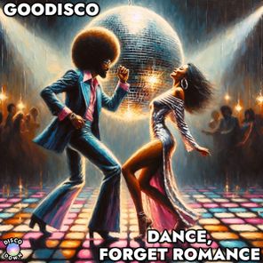 GooDisco – Dance, Forget Romance