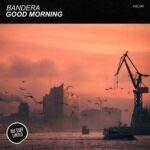 Bandera – Good Morning