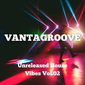 Vantagroove – Unreleased House Vibes, Vol. 02