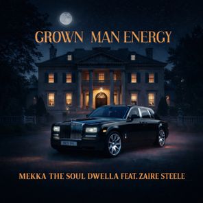 Mekka The Soul Dwella, Zaire Steele – Grown Man Energy