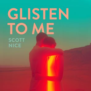 Scott Nice – Glisten to Me