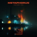 Metaphorus – Factory Fog