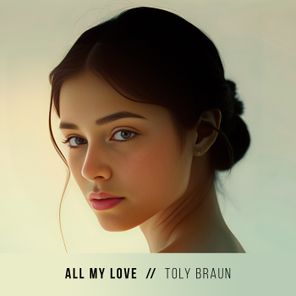 Toly Braun – All My Love