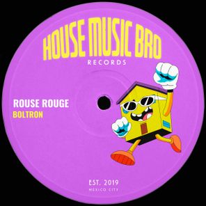 Boltron, House Music Bro – Rose Rouge