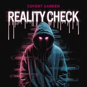 Covert Garden – Reality Check