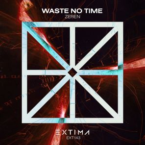 ZEREN – Waste No Time