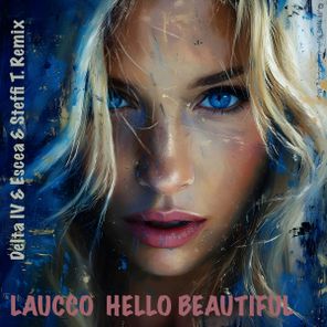 Escea, Laucco – Hello Beautiful (Delta IV & Escea & Steffi T. Remix)