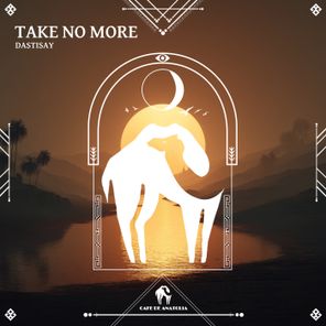 Cafe De Anatolia, Dastisay – Take No More