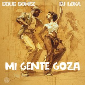 Doug Gomez, DJ Loka – Mi Gente Goza
