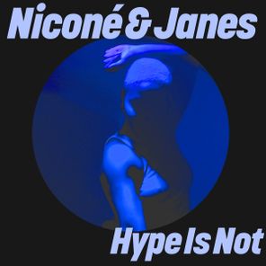 Niconé, Janés – Hype Is Not