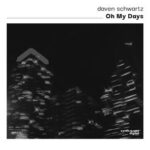 Daven Schwartz – Oh My Days