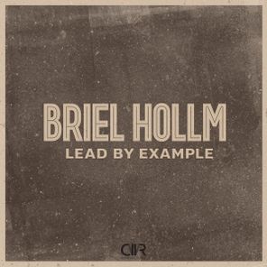 Briel Hollm – Lead By Example