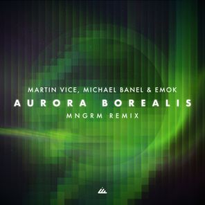 Martin Vice, MNGRM – Aurora Borealis