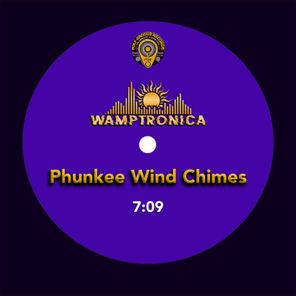 WAMPTRONICA – PHUNKEE Wind Chimes