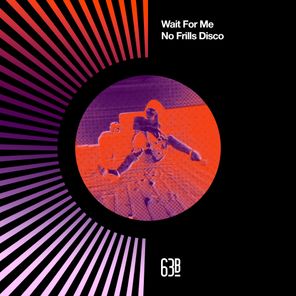 Wait For Me - No Frills Disco 1 Wait For Me – No Frills Disco