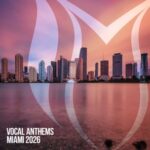 Alex M.O.R.P.H., Roman Messer – Vocal Anthems Miami 2026