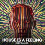Alex Ramos – House Is A Feeling