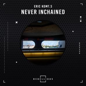 ERIC KOMT.S – Never Inchained