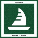 Discomatik – Shake It Baby