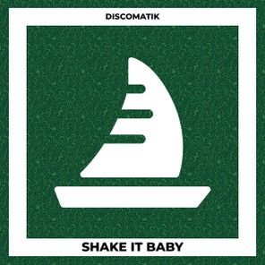 Discomatik – Shake It Baby