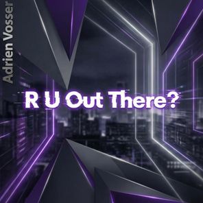 Adrien Vossar – R U out There?