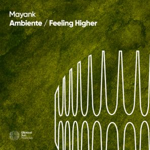 Mayank – Ambiente / Feeling Higher