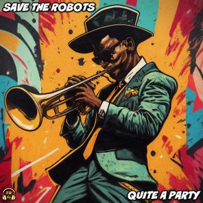 Save The Robots – Quite A Party