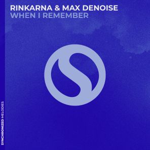Max Denoise, Rinkarna – When I Remember