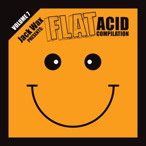 Sam DFL, Chris Liberator – Jack Wax Presents Flat Acid Compilation Volume 7