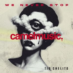 Tio Chelito – We Never Stop