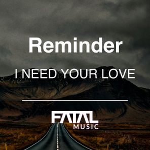 Reminder – I Need Your Love
