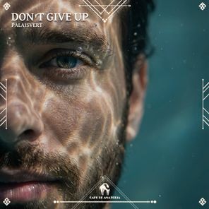 Cafe De Anatolia, PalaisVert – Don’t Give Up